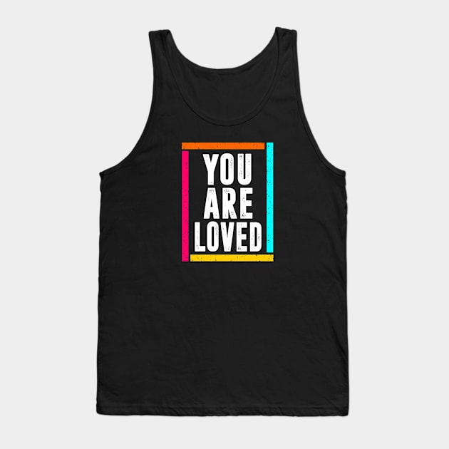 you are loved Tank Top by hadlamcom